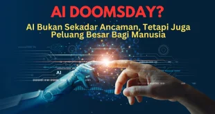 AI Doomsday AI Bukan Sekadar Ancaman, Tetapi Juga Peluang Besar Bagi Manusia
